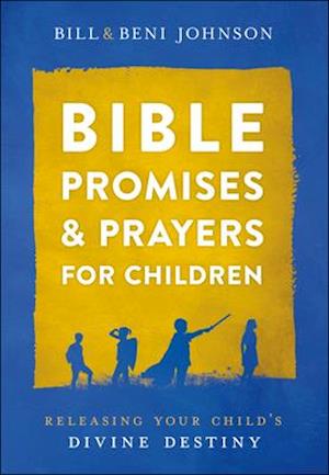Bible Promises and Prayers for Children – Releasing Your Child`s Divine Destiny