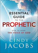 The Essential Guide to the Prophetic – How to Hear the Voice of God