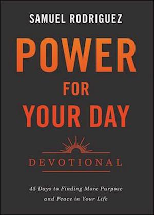 Power for Your Day Devotional - 45 Days to Finding More Purpose and Peace in Your Life