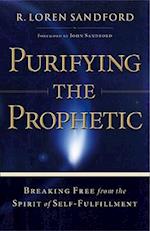Purifying the Prophetic – Breaking Free from the Spirit of Self–Fulfillment