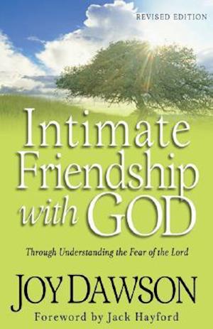 Intimate Friendship with God – Through Understanding the Fear of the Lord