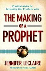 The Making of a Prophet – Practical Advice for Developing Your Prophetic Voice