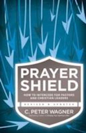 Prayer Shield - How to Intercede for Pastors and Christian Leaders