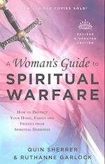 A Woman`s Guide to Spiritual Warfare – How to Protect Your Home, Family and Friends from Spiritual Darkness