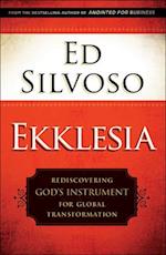 Ekklesia – Rediscovering God`s Instrument for Global Transformation