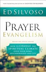 Prayer Evangelism – How to Change the Spiritual Climate over Your Home, Neighborhood and City
