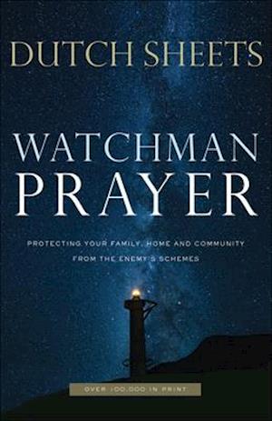 Watchman Prayer - Protecting Your Family, Home and Community from the Enemy`s Schemes