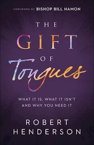 The Gift of Tongues – What It Is, What It Isn`t and Why You Need It