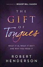 The Gift of Tongues - What It Is, What It Isn`t and Why You Need It
