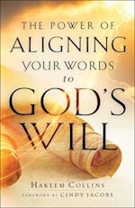 The Power of Aligning Your Words to God`s Will