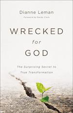 Wrecked for God - The Surprising Secret to True Transformation