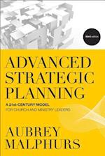 Advanced Strategic Planning - A 21st-Century Model for Church and Ministry Leaders