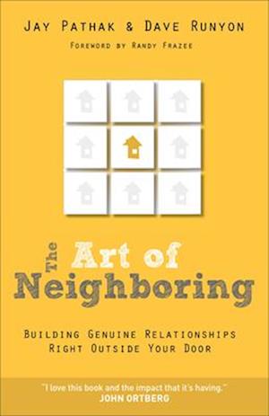 The Art of Neighboring – Building Genuine Relationships Right Outside Your Door