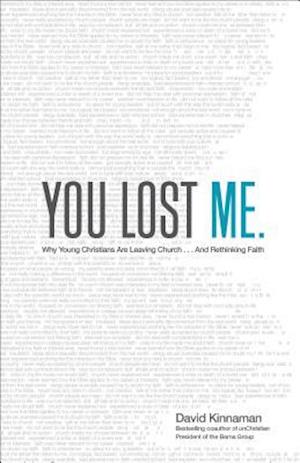 You Lost Me – Why Young Christians Are Leaving Church . . . and Rethinking Faith