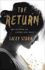 The Return – Reflections on Loving God Back