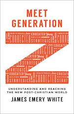 Meet Generation Z – Understanding and Reaching the New Post–Christian World