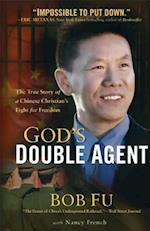 God`s Double Agent - The True Story of a Chinese Christian`s Fight for Freedom
