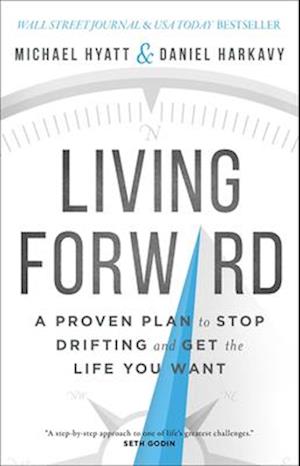 Living Forward – A Proven Plan to Stop Drifting and Get the Life You Want