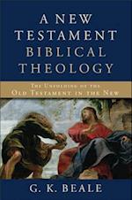 A New Testament Biblical Theology – The Unfolding of the Old Testament in the New