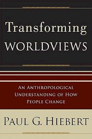 Transforming Worldviews – An Anthropological Understanding of How People Change