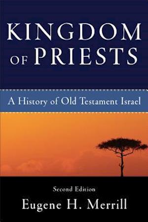 Kingdom of Priests – A History of Old Testament Israel