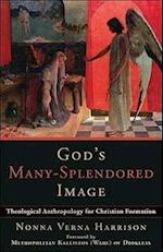 God`s Many-Splendored Image - Theological Anthropology for Christian Formation