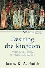 Desiring the Kingdom – Worship, Worldview, and Cultural Formation