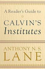 A Reader's Guide to Calvin's Institutes
