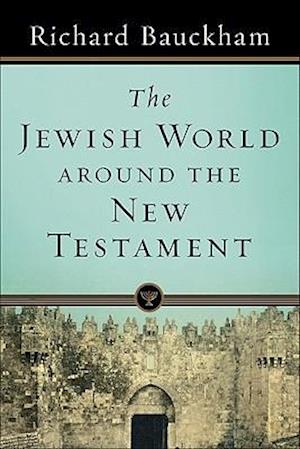 The Jewish World Around the New Testament