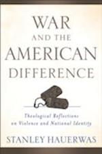 War and the American Difference – Theological Reflections on Violence and National Identity