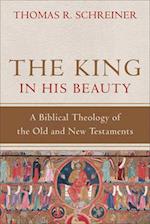 The King in His Beauty – A Biblical Theology of the Old and New Testaments