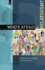 Who's Afraid of Relativism?