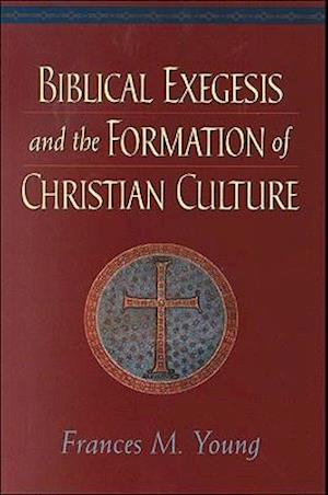 Biblical Exegesis and the Formation of Christian Culture