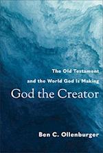 God the Creator - The Old Testament and the World God Is Making