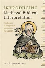 Introducing Medieval Biblical Interpretation - The Senses of Scripture in Premodern Exegesis