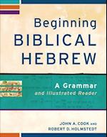 Beginning Biblical Hebrew – A Grammar and Illustrated Reader