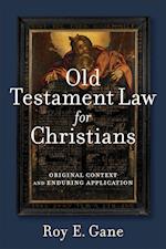 Old Testament Law for Christians - Original Context and Enduring Application