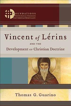 Vincent of Lerins and the Development of Christian Doctrine