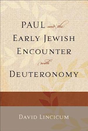 Paul and the Early Jewish Encounter with Deuteronomy