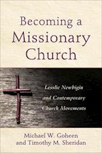 Becoming a Missionary Church – Lesslie Newbigin and Contemporary Church Movements