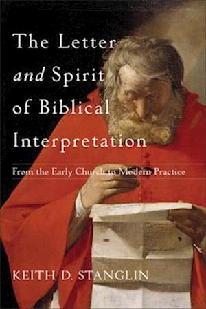The Letter and Spirit of Biblical Interpretation - From the Early Church to Modern Practice