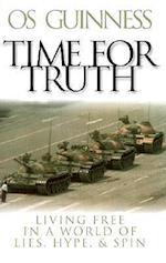 Time for Truth - Living Free in a World of Lies, Hype, and Spin