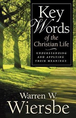 Key Words of the Christian Life - Understanding and Applying Their Meanings