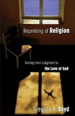 Repenting of Religion - Turning from Judgment to the Love of God