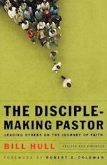 The Disciple–Making Pastor – Leading Others on the Journey of Faith