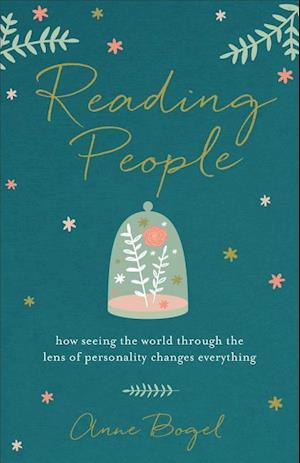 Reading People – How Seeing the World through the Lens of Personality Changes Everything