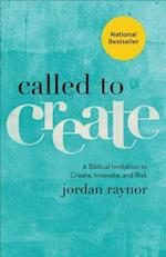 Called to Create – A Biblical Invitation to Create, Innovate, and Risk