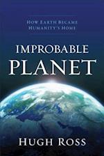 Improbable Planet – How Earth Became Humanity`s Home