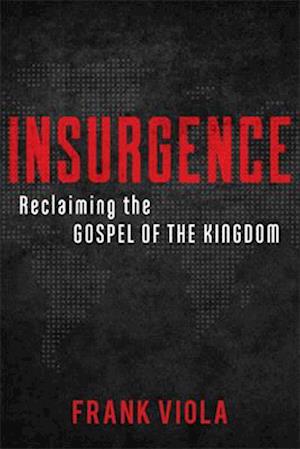 Insurgence – Reclaiming the Gospel of the Kingdom