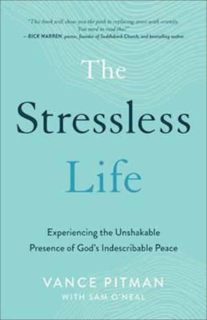 The Stressless Life - Experiencing the Unshakable Presence of God`s Indescribable Peace